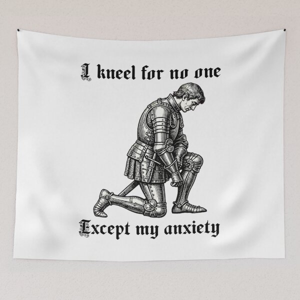 Item preview, I Kneel For No One Except My Anxiety - Funny Medieval Knight Meme designed and sold by Neurospicy Trolls.