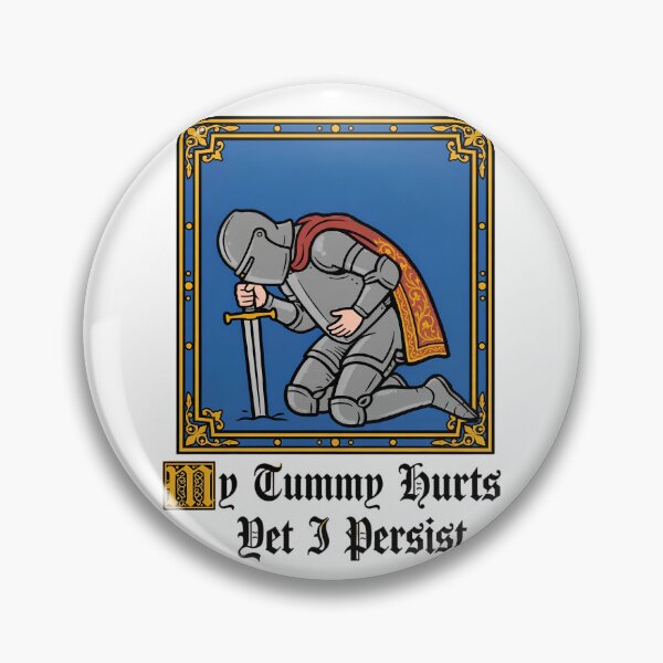 Item preview, My Tummy Hurts Yet I Persist - Funny Medieval Knight Illuminated Manuscript Meme designed and sold by Neurospicy Trolls.