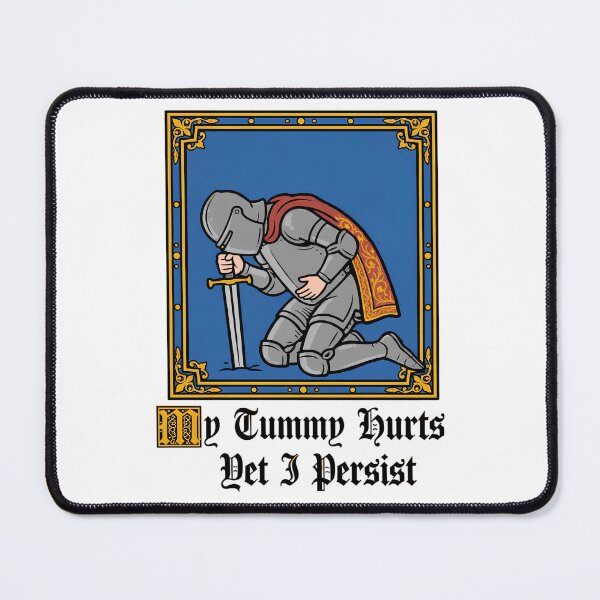 Item preview, My Tummy Hurts Yet I Persist - Funny Medieval Knight Illuminated Manuscript Meme designed and sold by Neurospicy Trolls.