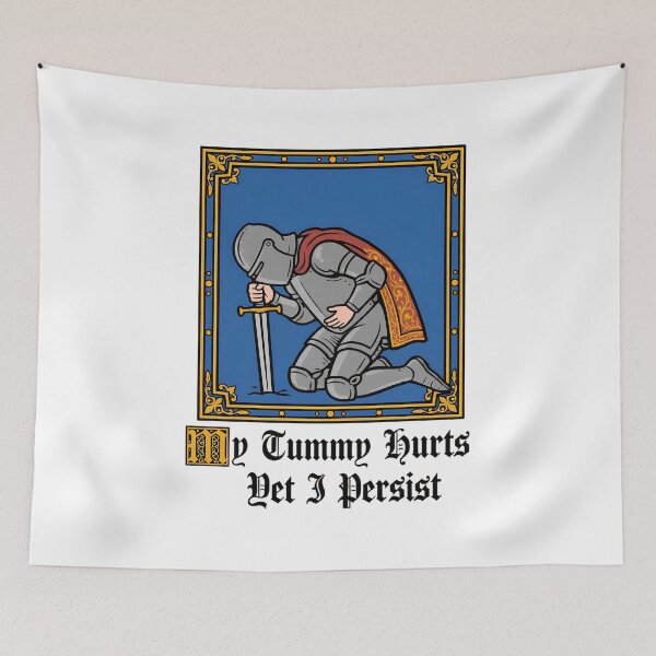 Item preview, My Tummy Hurts Yet I Persist - Funny Medieval Knight Illuminated Manuscript Meme designed and sold by Neurospicy Trolls.
