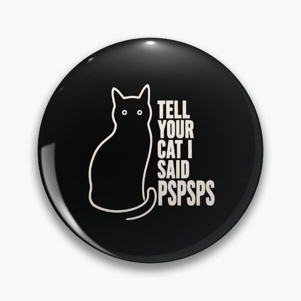Item preview, Tell Your Cat I Said Pspsps Black Cat Design designed and sold by bobcatmarty.