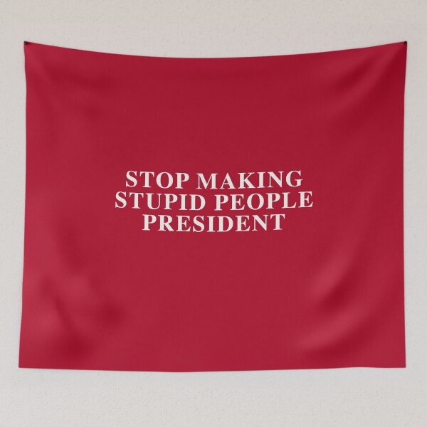 Item preview, STOP MAKING STUPID PEOPLE PRESIDENT - TNR -WHITE designed and sold by bembureda.