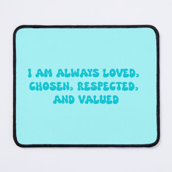 Item preview, I am always loved, chosen, respected, and valued- manifestation positive affirmation designed and sold by SlimyFish.
