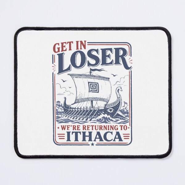 Item preview, Get In Loser Returning To Ithaca Greek Meme Art designed and sold by MelBarrerahh.
