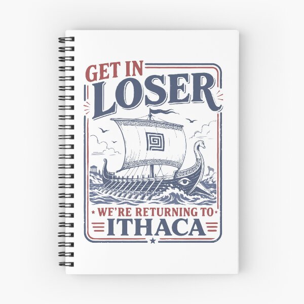Item preview, Get In Loser Returning To Ithaca Greek Meme Art designed and sold by MelBarrerahh.