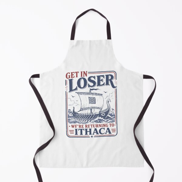 Item preview, Get In Loser Returning To Ithaca Greek Meme Art designed and sold by MelBarrerahh.