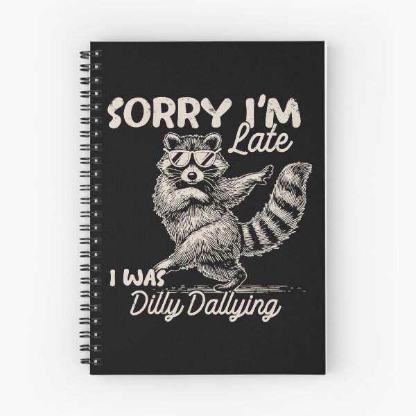 Item preview, Funny Raccoon Sorry I'm Late Dilly Dallying Art designed and sold by MelBarrerahh.