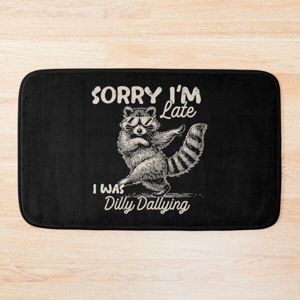 Item preview, Funny Raccoon Sorry I'm Late Dilly Dallying Art designed and sold by MelBarrerahh.