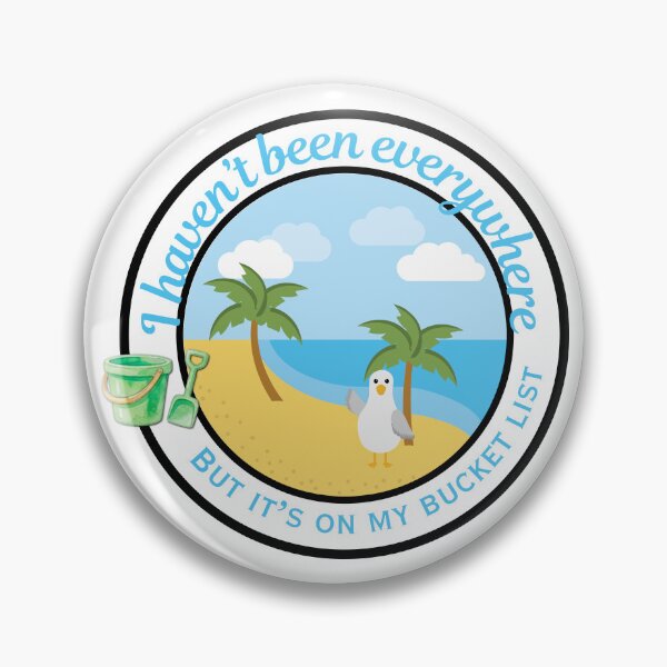 Item preview, I Haven't Been Everywhere Bucket List Badge | Beach Vacation Travel Design designed and sold by DonnaRaine.