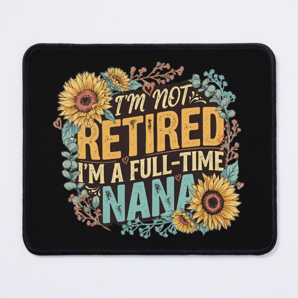 Item preview, I'm Not Retired I'm A Full-Time Nana designed and sold by designstoriesMK.