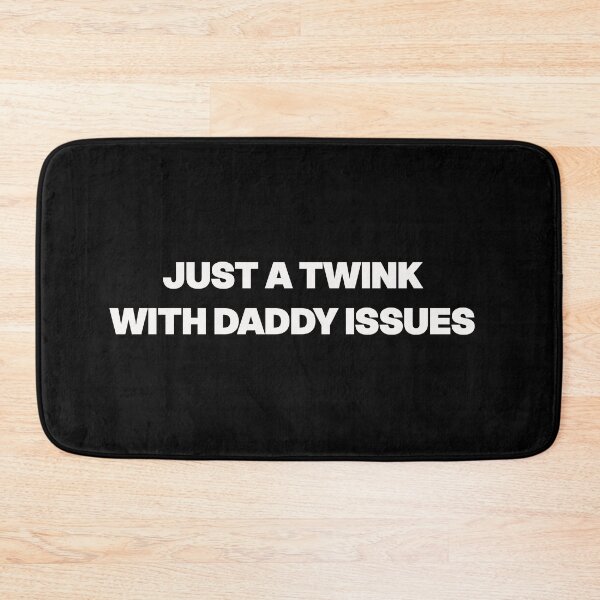 Item preview, Just a Twink With Daddy Issues designed and sold by GraphicWorlds.