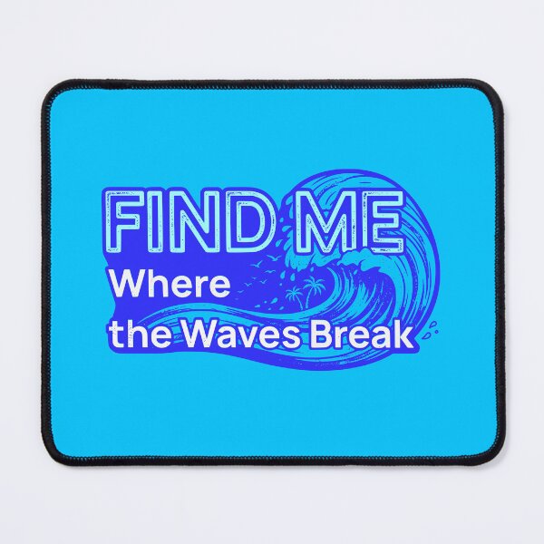 Item preview, Find Me Where The Waves Break Surfing Ocean Wave Graphic designed and sold by LinaValearte.