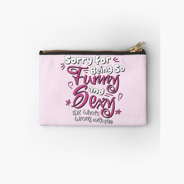 Item preview, Sorry for Being So Funny and Sexy IDK Whats Wrong with Me. woman. designed and sold by NPC-wear.