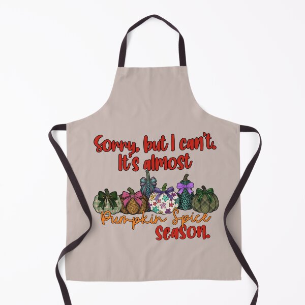 Item preview, Sorry, But I Can’t. It’s Almost Pumpkin Spice Season. (Light Backgrounds) designed and sold by Ink & Kind Studio.