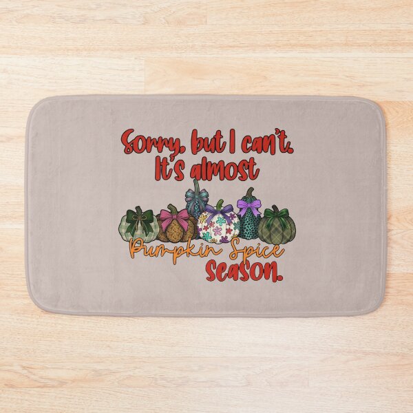 Item preview, Sorry, But I Can’t. It’s Almost Pumpkin Spice Season. (Light Backgrounds) designed and sold by Ink & Kind Studio.