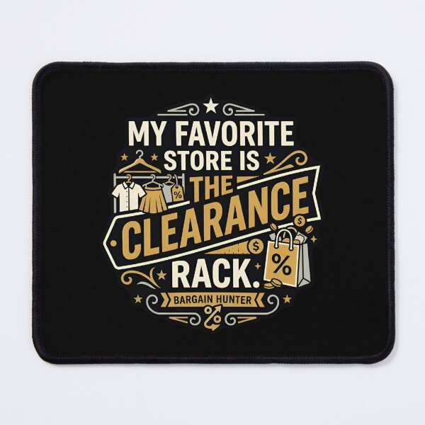 Item preview, My Favorite Store Is The Clearance Rack Bargain Hunter designed and sold by DuckOddity.