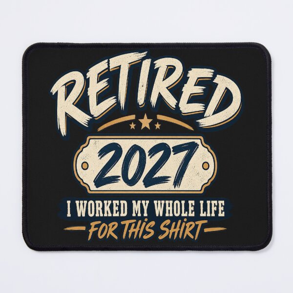 Item preview, Retired 2027 I Worked My Whole Life for This – Funny Retirement designed and sold by drawwiika+44.