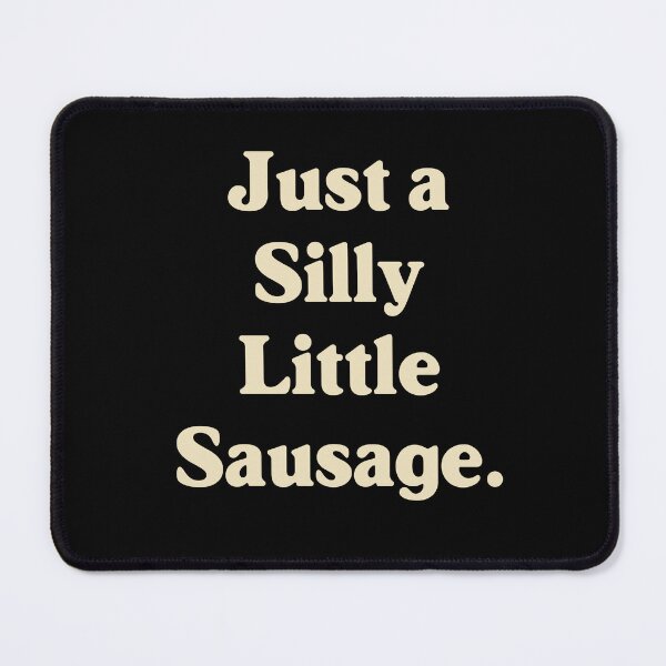 Item preview, Just a Silly Little Sausage designed and sold by GraphicWorlds.