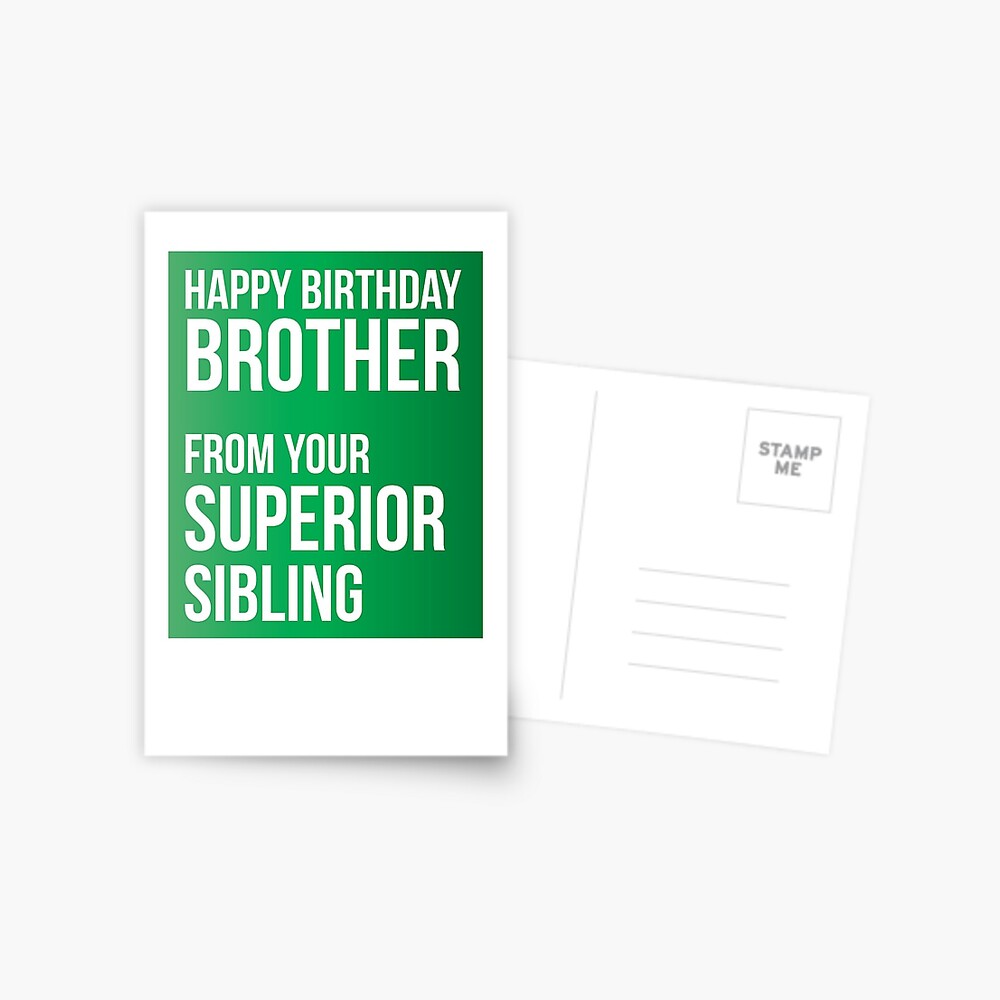 Birthday Card For Brother From Your Superior Sibling! 