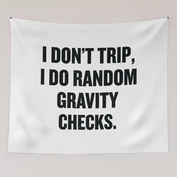 Item preview, I Don't Trip, I Do Random Gravity Checks, Funny sayings designed and sold by CloudyPress.
