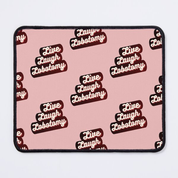 Item preview, Live Laugh Lobotomy designed and sold by GardenOfWhimsy.