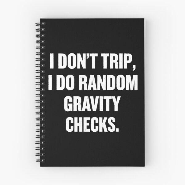 Item preview, I Don't Trip, I Do Random Gravity Checks, Funny sayings designed and sold by CloudyPress.