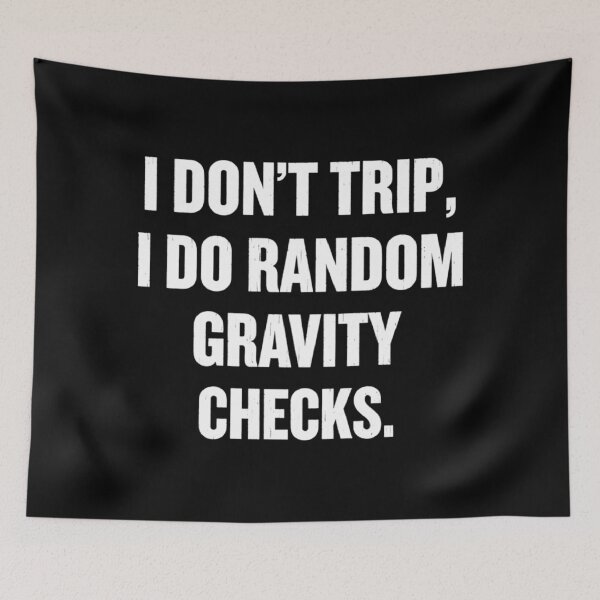 Item preview, I Don't Trip, I Do Random Gravity Checks, Funny sayings designed and sold by CloudyPress.