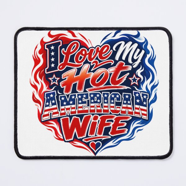 Item preview, I Love My Hot American Wife designed and sold by BestCoolStuff.
