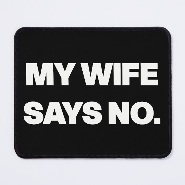 Item preview, MY WIFE SAYS NO designed and sold by GraphicWorlds.