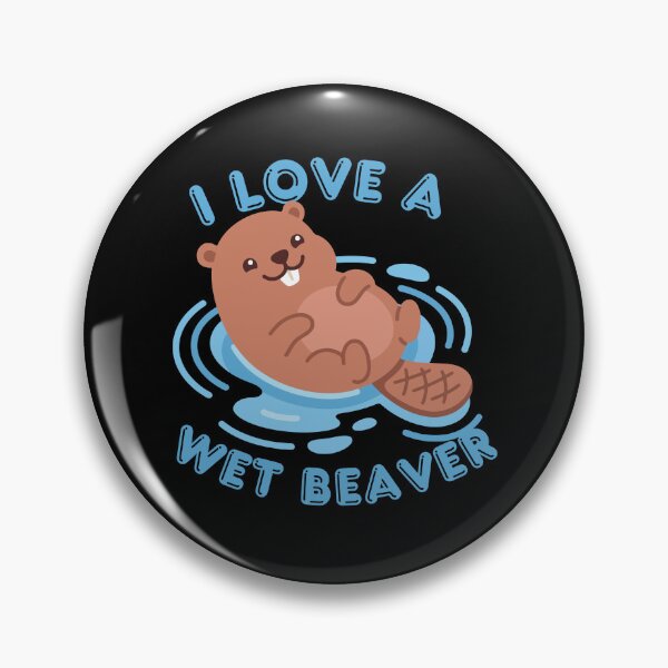 Item preview, I Love A Wet Beaver designed and sold by KinkShoppe.