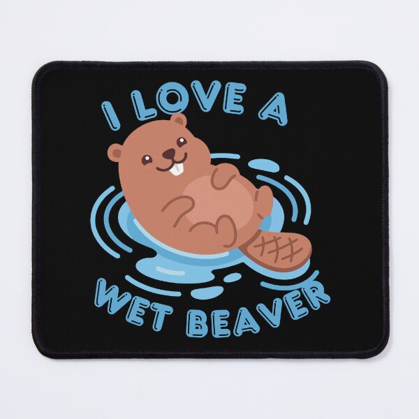 Item preview, I Love A Wet Beaver designed and sold by KinkShoppe.