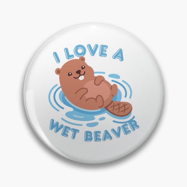 Item preview, I Love A Wet Beaver designed and sold by KinkShoppe.