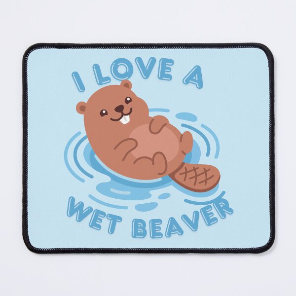 Item preview, I Love A Wet Beaver designed and sold by KinkShoppe.