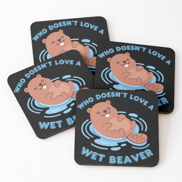 Item preview, Who Doesn't Love A Wet Beaver designed and sold by KinkShoppe.