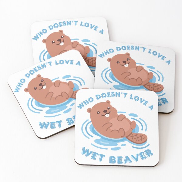 Item preview, Who Doesn't Love A Wet Beaver designed and sold by KinkShoppe.