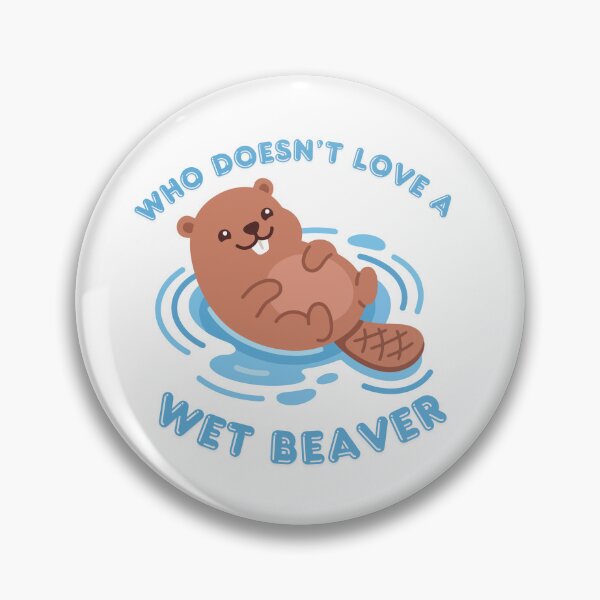 Item preview, Who Doesn't Love A Wet Beaver designed and sold by KinkShoppe.