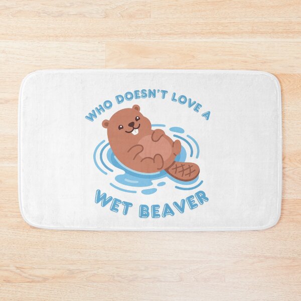Item preview, Who Doesn't Love A Wet Beaver designed and sold by KinkShoppe.