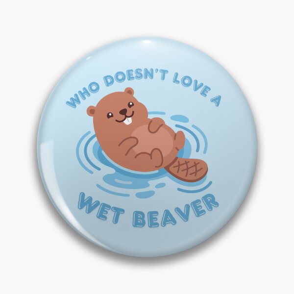 Item preview, Who Doesn't Love A Wet Beaver designed and sold by KinkShoppe.