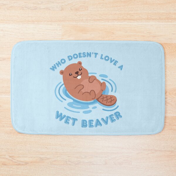 Item preview, Who Doesn't Love A Wet Beaver designed and sold by KinkShoppe.