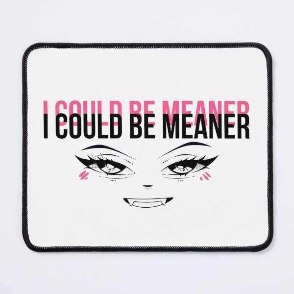 Item preview, I could be meaner designed and sold by NoodleBop.
