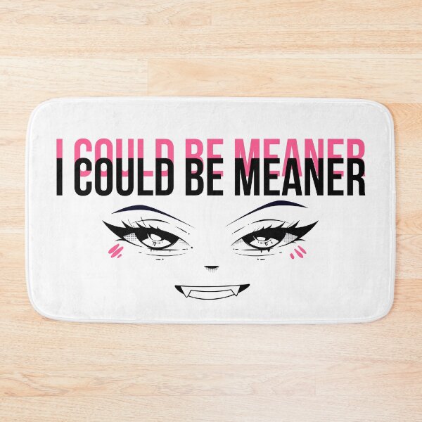 Item preview, I could be meaner designed and sold by NoodleBop.