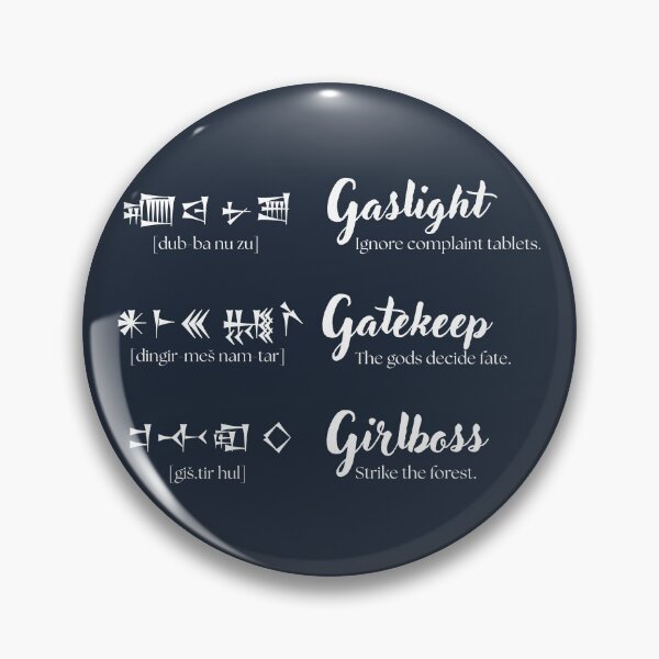 Item preview, Cuneiform Gaslight Gatekeep Girlboss (white on black) designed and sold by Praline Creative.