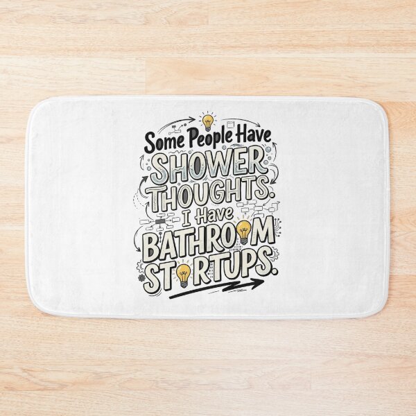 Item preview, Some People Have Shower Thoughts. I Have Bathroom Startups. designed and sold by Mirgonhood.