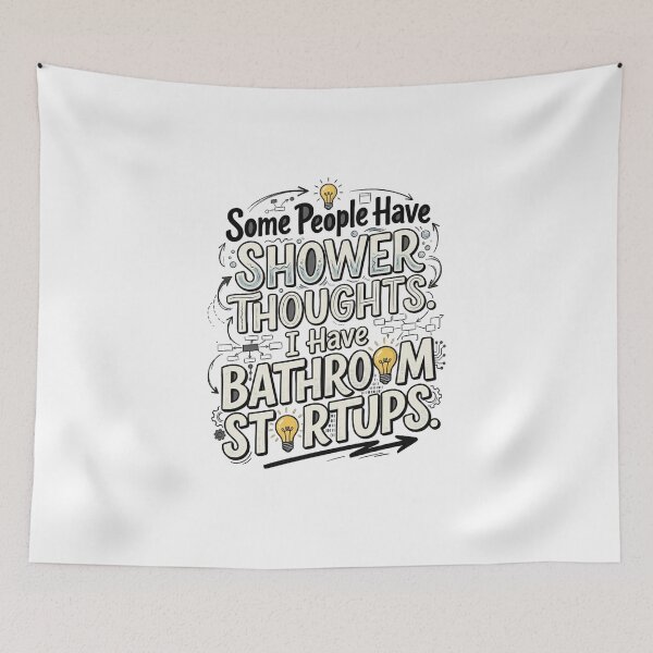 Item preview, Some People Have Shower Thoughts. I Have Bathroom Startups. designed and sold by Mirgonhood.