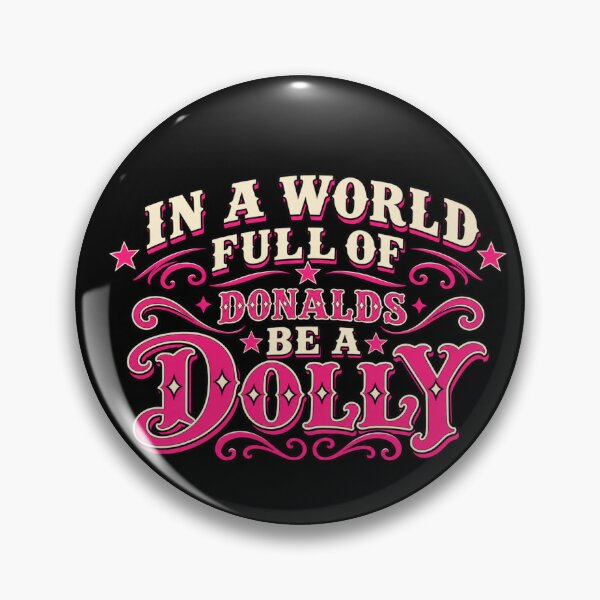 Item preview, In a world full of Donalds be a Dolly - Dolly Parton country tee designed and sold by VeryEnglishGent.
