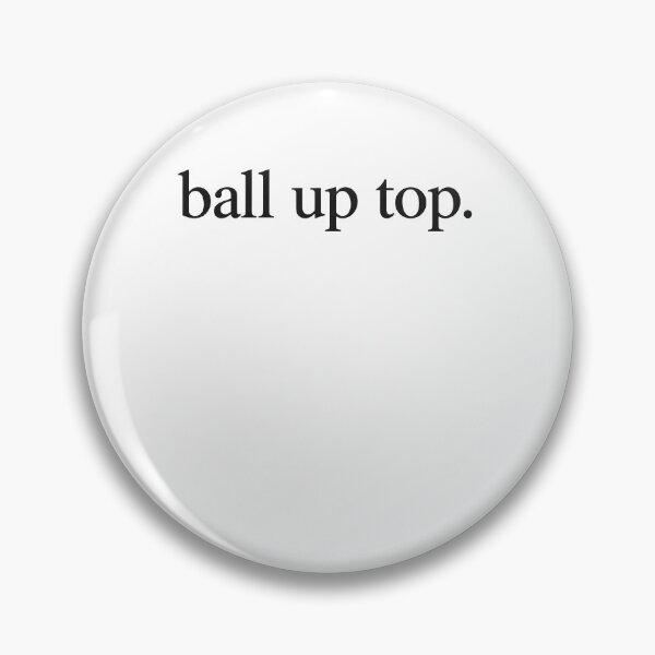 Item preview, Ball Up Top Directional Phrase Meme designed and sold by elderberry.