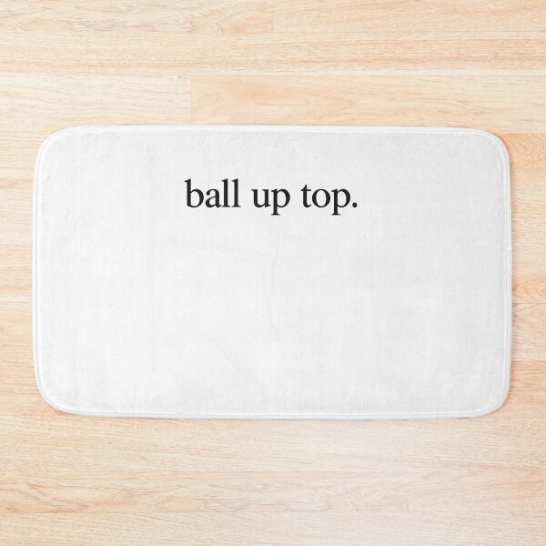 Item preview, Ball Up Top Directional Phrase Meme designed and sold by elderberry.