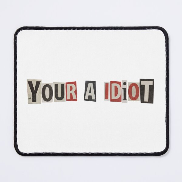 Item preview, Funny YOUR A IDIOT Hilarious Incorrect Spelling Grammar Insults Sarcastic Dumb Joke designed and sold by Space Ghettos.