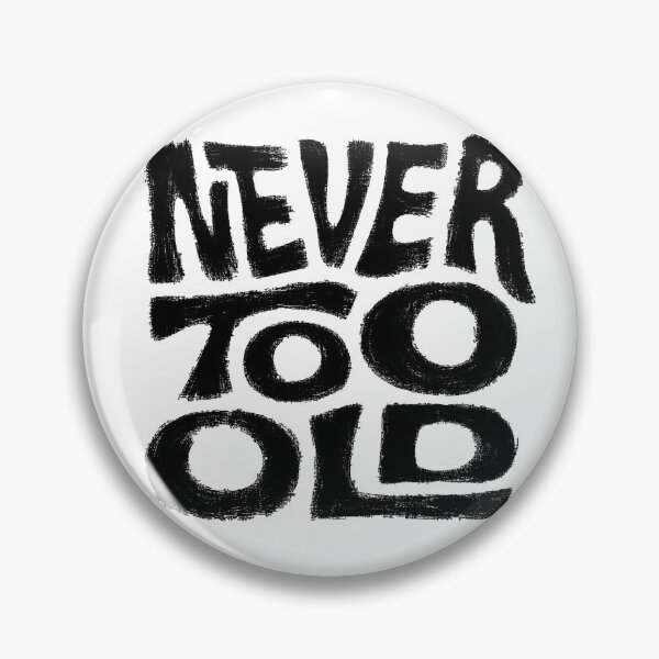 Item preview, Never too old designed and sold by redskysign.