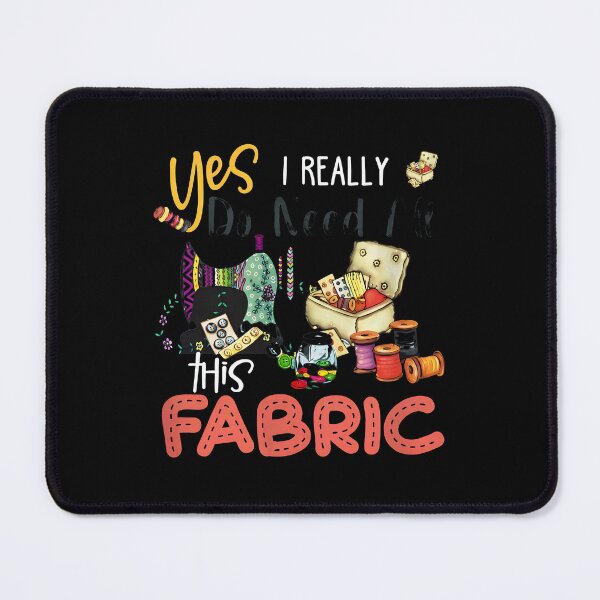 Item preview, Yes I Really Do Need All This Fabric Sewing Design designed and sold by bluterowey.
